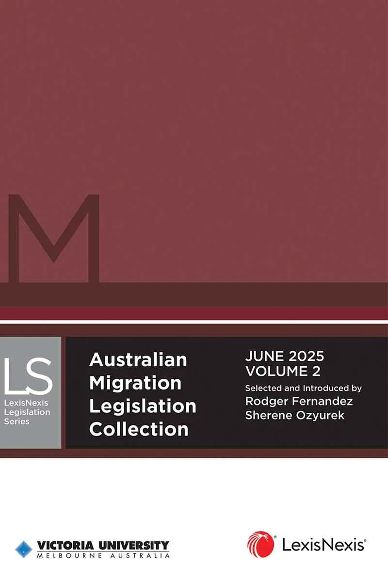 Australian Migration Legislation Collection June 2025 Law Book Vol2 9780409362862
